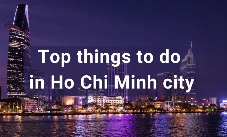 Top interesting things to do in Ho Chi Minh city